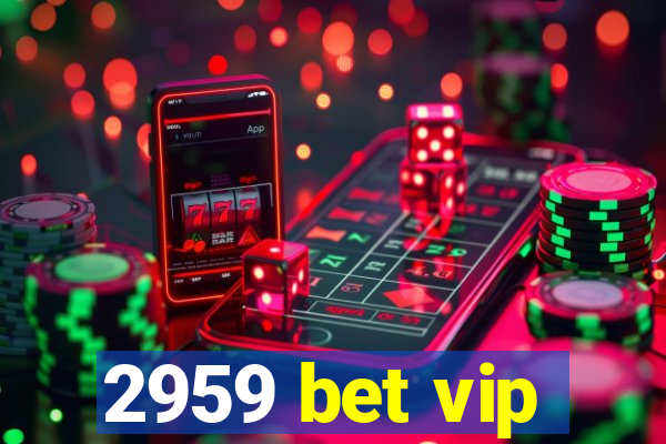 2959 bet vip